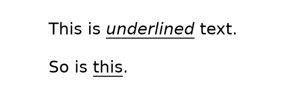 Two lines of text. The first says "This is underlined text." and the word "underlined" is italic and has a line under it. The second line says "So us this." and the word "this" has a line under it.
